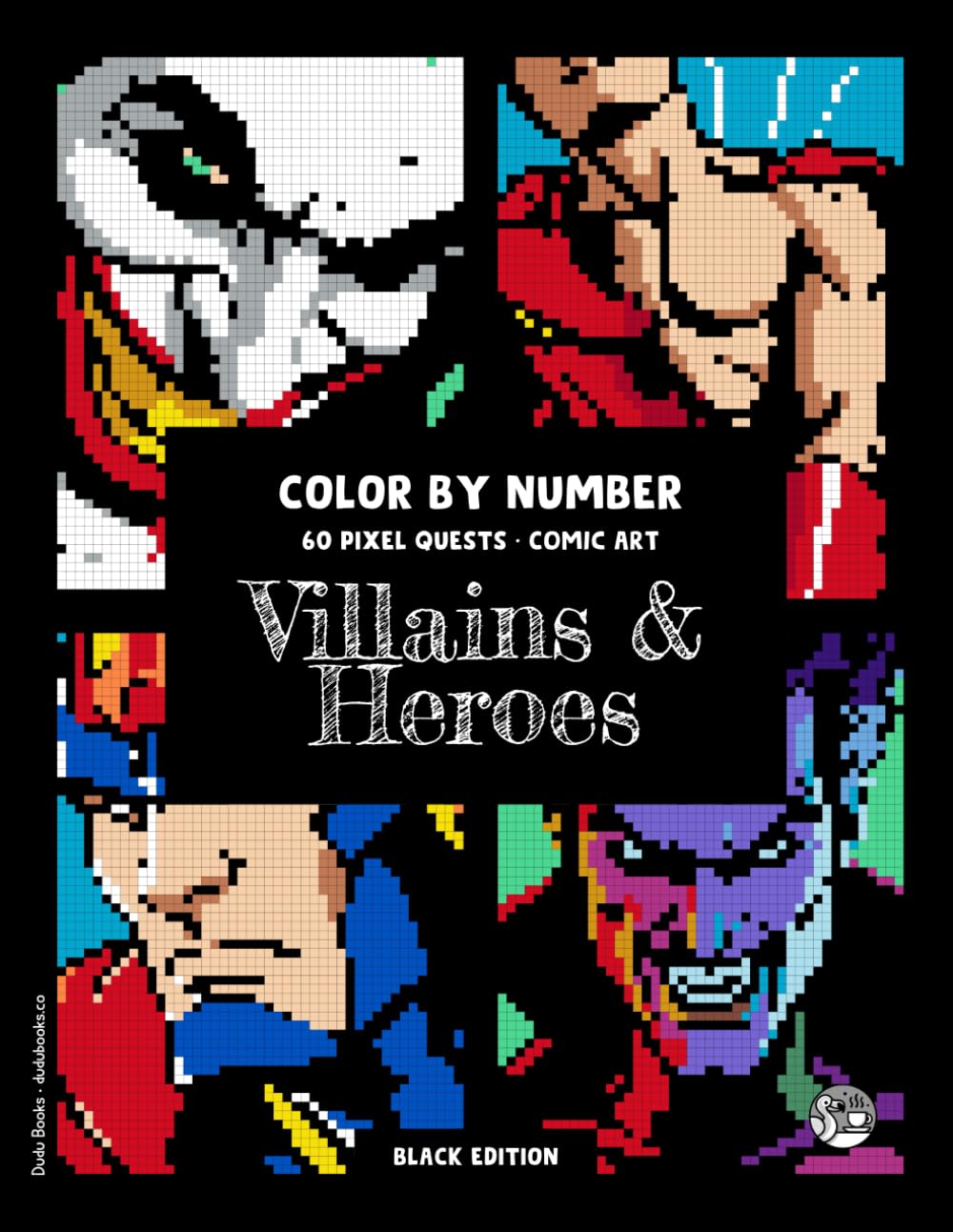 

Villains & Heroes • Color by Number • 60 Pixel Quests, Comic Art (Black Edition): Coloring Book for Adults, an Immersive Coloring Adventure for Geek ... Seeking Creative Stress Relief #DuduQuests (Independently published)