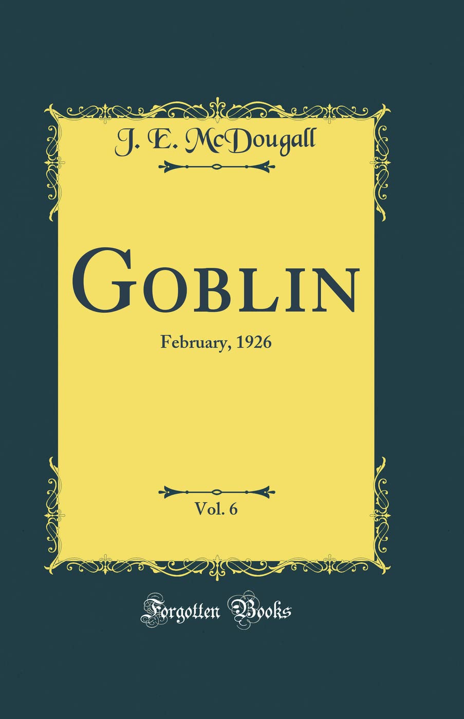 

Goblin, Vol. 6: February, 1926 (Classic Reprint) (Forgotten Books)