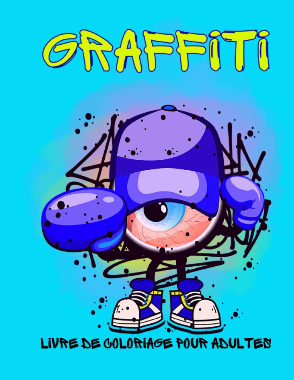 

GRAFFITI, livre de coloriage pour adultes: 30 Uniques pages de coloriage graffiti pour adultes et adolescents, cahier de coloriage d'art urbain ... le stress et se détendre (French Edition)