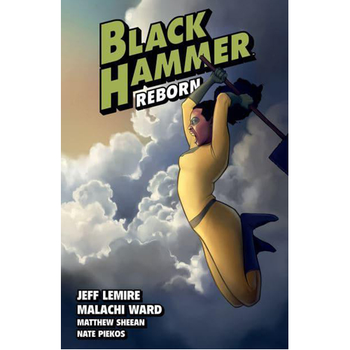 

Книга Black Hammer Volume 6: Reborn Part Two