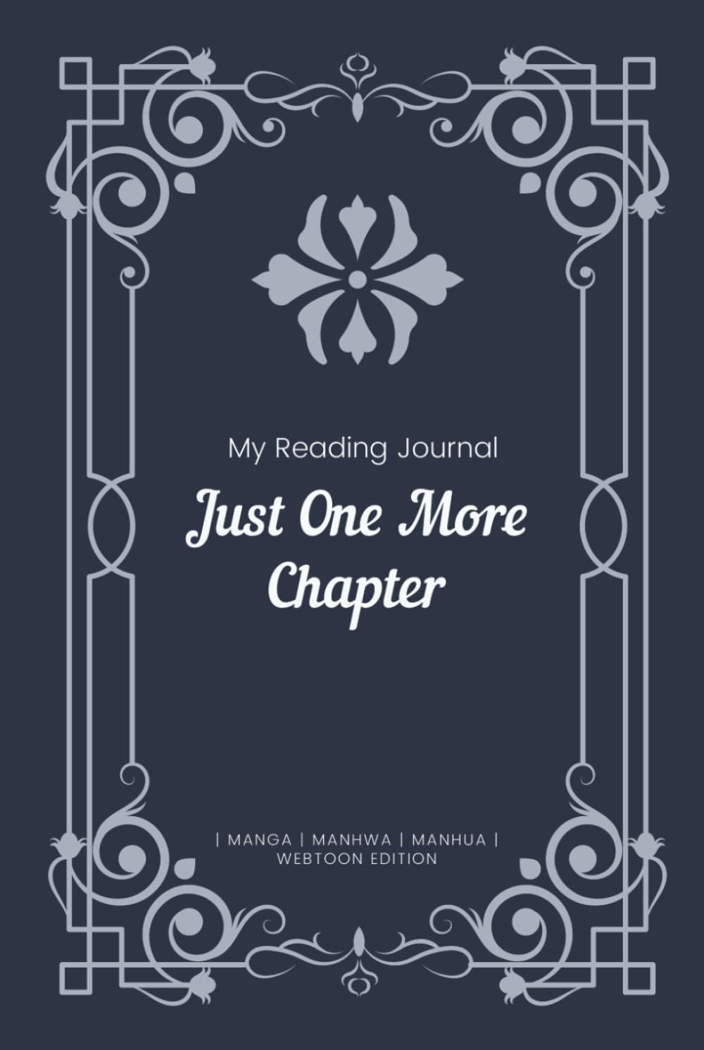 

Just One More Chapter: My Reading Journal | Manga | Manhwa | Manhua | Webtoon Edition (Independently published)