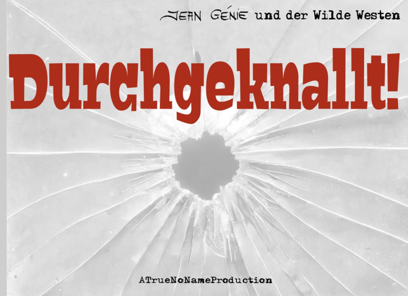 

Durchgeknallt!: Jean Génie und der Wilde Westen (German Edition) (Independently published)