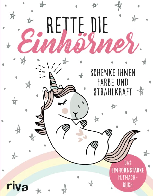 

Rette die Einhörner: Schenke ihnen Farbe und Strahlkraft (German Edition) (riva)