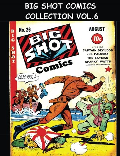 

Big Shot Comics Collection Vol. 6: 5 Issue Collection - Big Shot Comics #26-#30 - 1942 Humor Comics (CreateSpace Independent Publishing Platform)