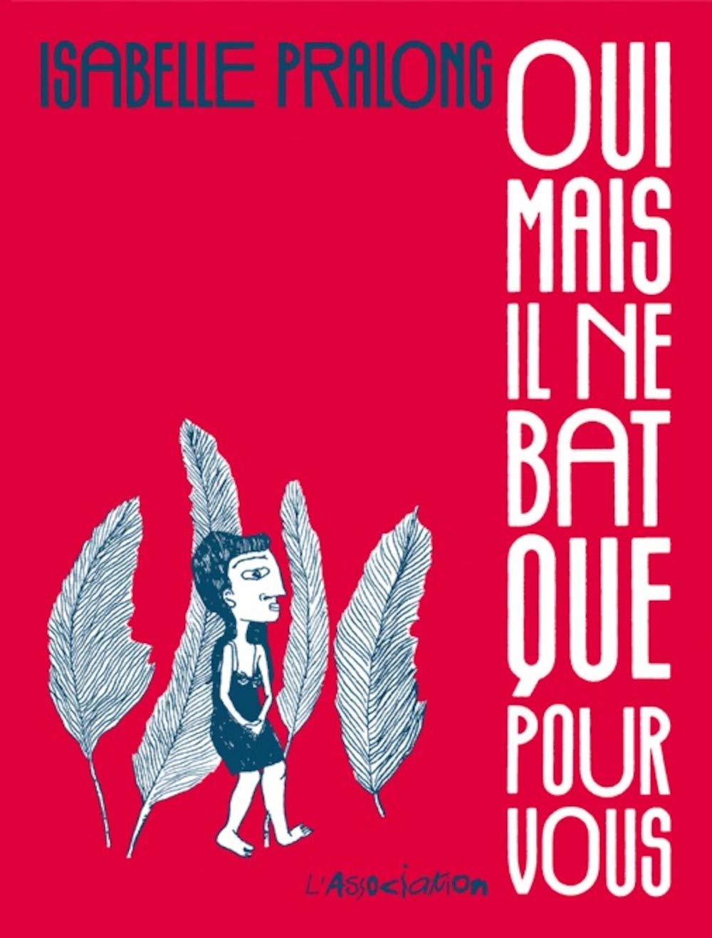 

Oui mais il ne bat que pour vous (ASSOCIATION)