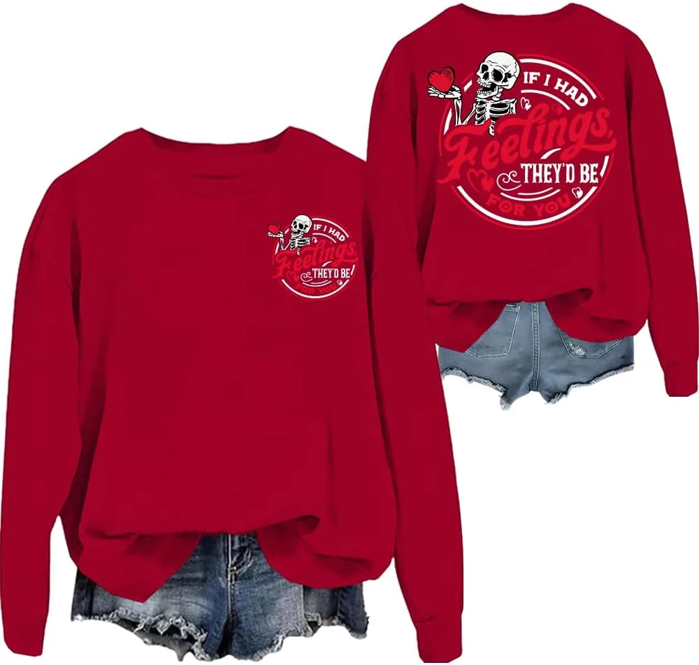 

Свитшот с надписью "If I Had Feelings They'd Be For You", скелет, Valentines Day Woati