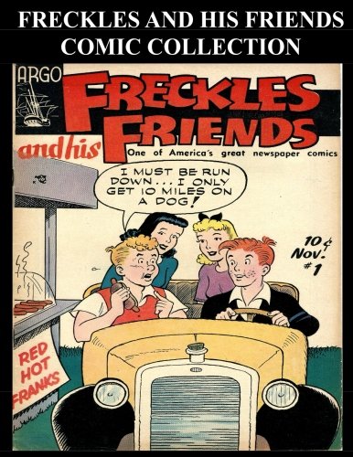 

Freckles And His Friends Comic Collection: Three Issue Collection - Golden Age Freckles And His Friends Comics #1-#3 (CreateSpace Independent Publishing Platform)
