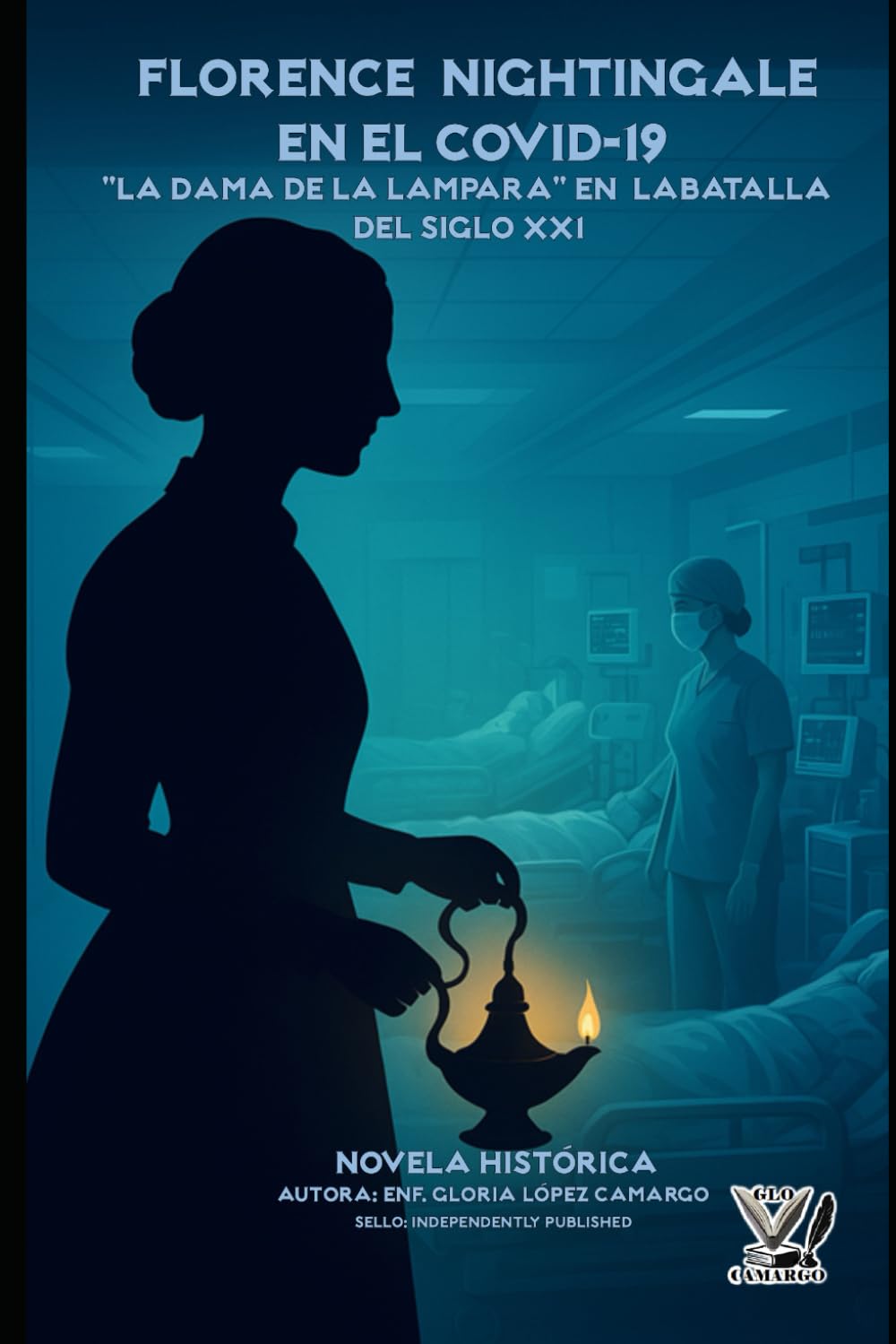 

FLORENCE NIGHTINGALE EN EL COVID-19: “La Dama de la Lámpara en la Batalla del Siglo XXI (Spanish Edition)