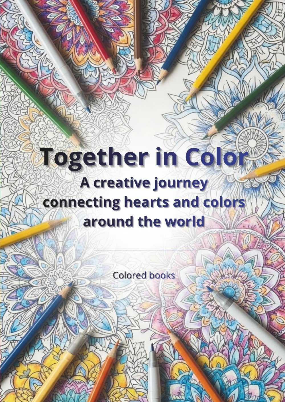 

Together in Color: A creative journey connecting hearts and colors around the world (Independently published)