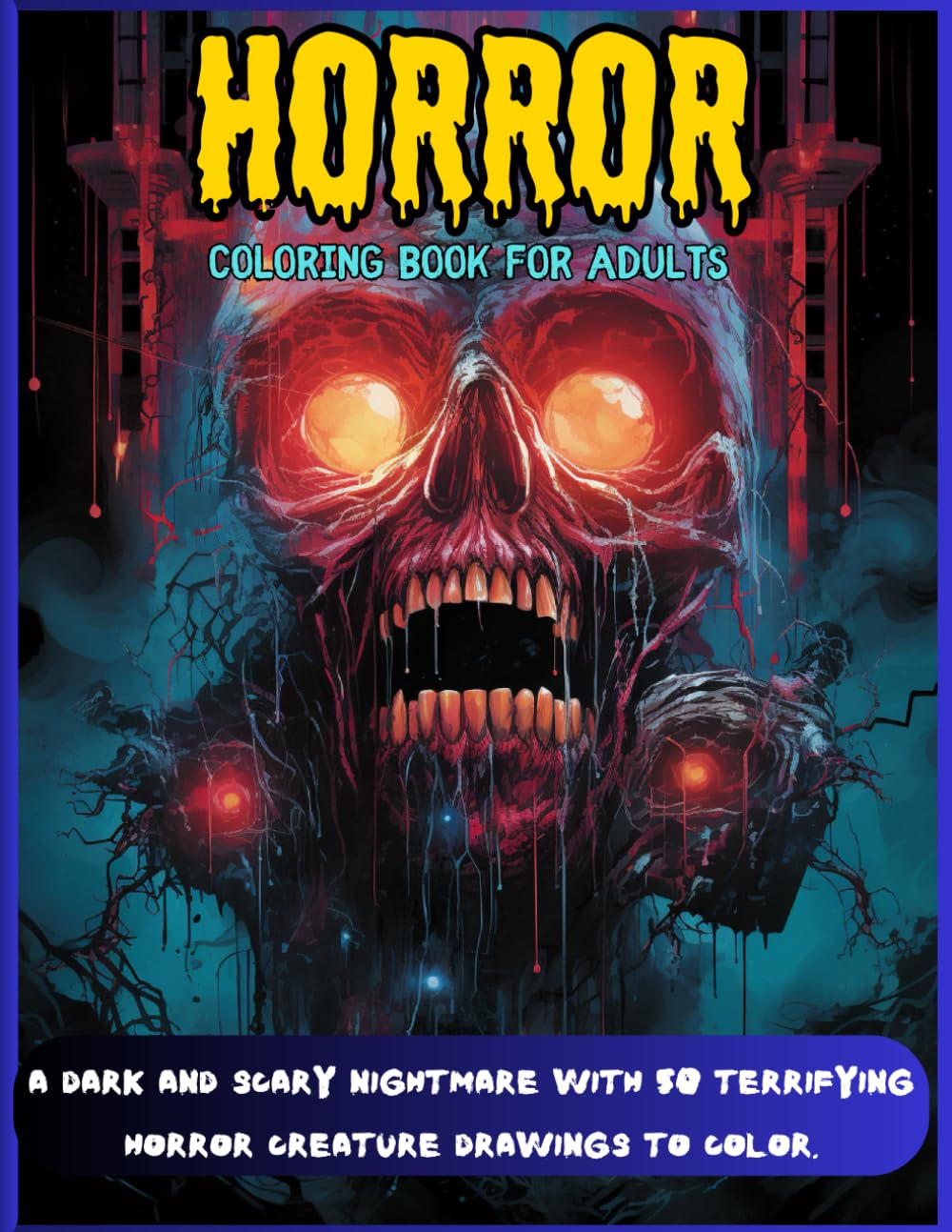 

HORROR: COLORING BOOK FOR ADULTS: A Dark and Scary Nightmare with 50 Terrifying Horror Creature Drawings to Color (Independently published)