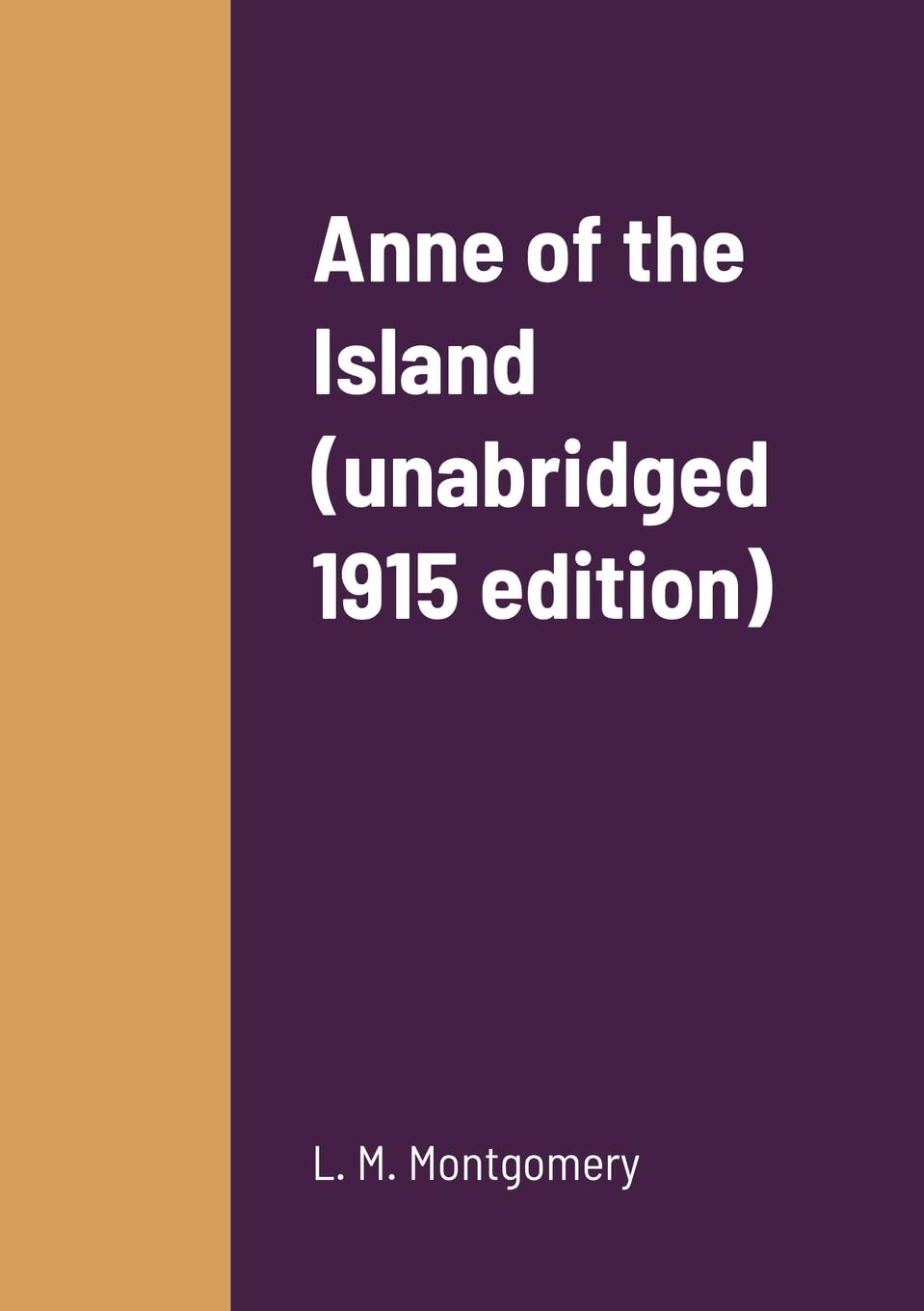 

Anne of the Island (unabridged 1915 edition) (Lulu.com)