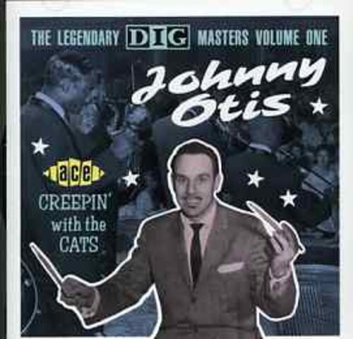 

CD диск Otis, Johnny: Legendary Dig Masters 1: Creepin with the Cats