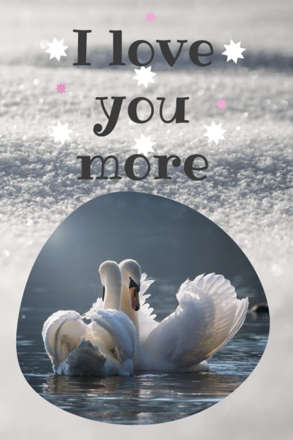 

I love you more: Journal | Notebook | Composition Book 6x9 with 110 Lined Pages | Valentine's Gift