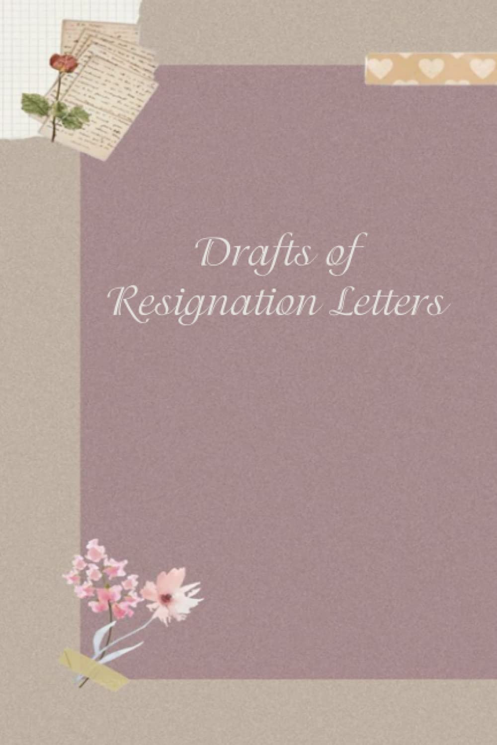 

Drafts of Resignation Letters: Funny Notebook with Quote on the cover for Coworkers (120 pages, 6x9 In) (Independently published)