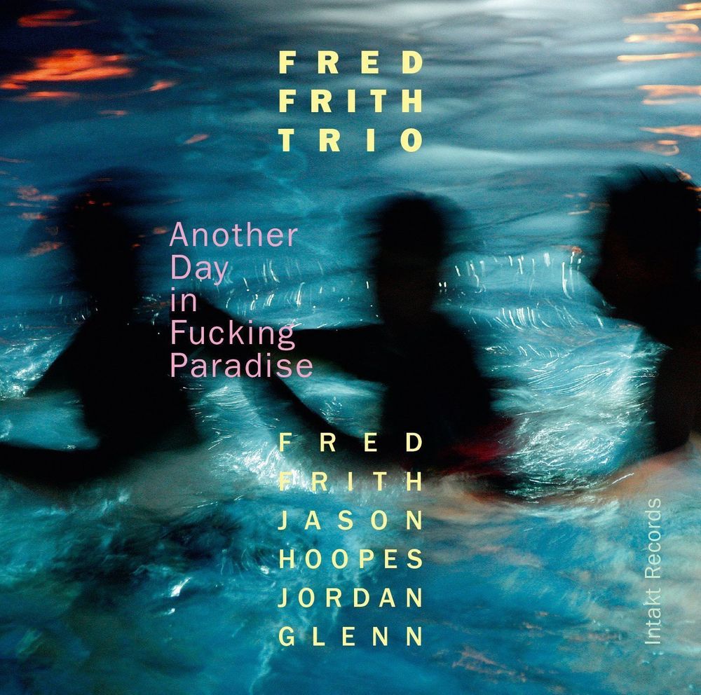 

Диск CD Another Day In F*cking Paradise - Fred Frith Trio