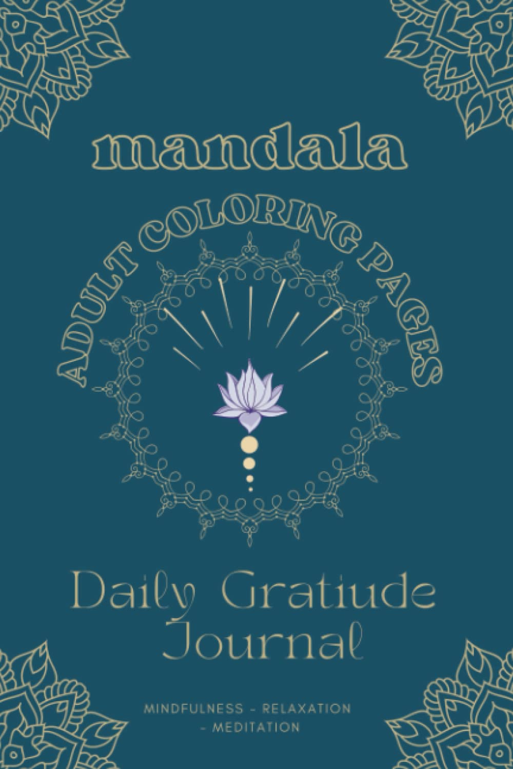 

Mandala Adult Coloring Pages & Daily Gratiude Journal- Mindfulnes- Relaxation- Meditation: Daily Journal Of Gratiude Practice And Reflection With ... For Relaxation. Keep The Balance. 100 Pages (Independently published)