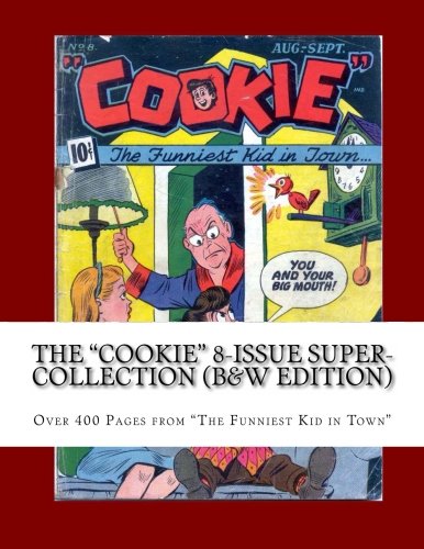 

The "Cookie" 8-Issue Super-Collection (B&W Edition): Over 400 Pages from "The Funniest Kid in Town"