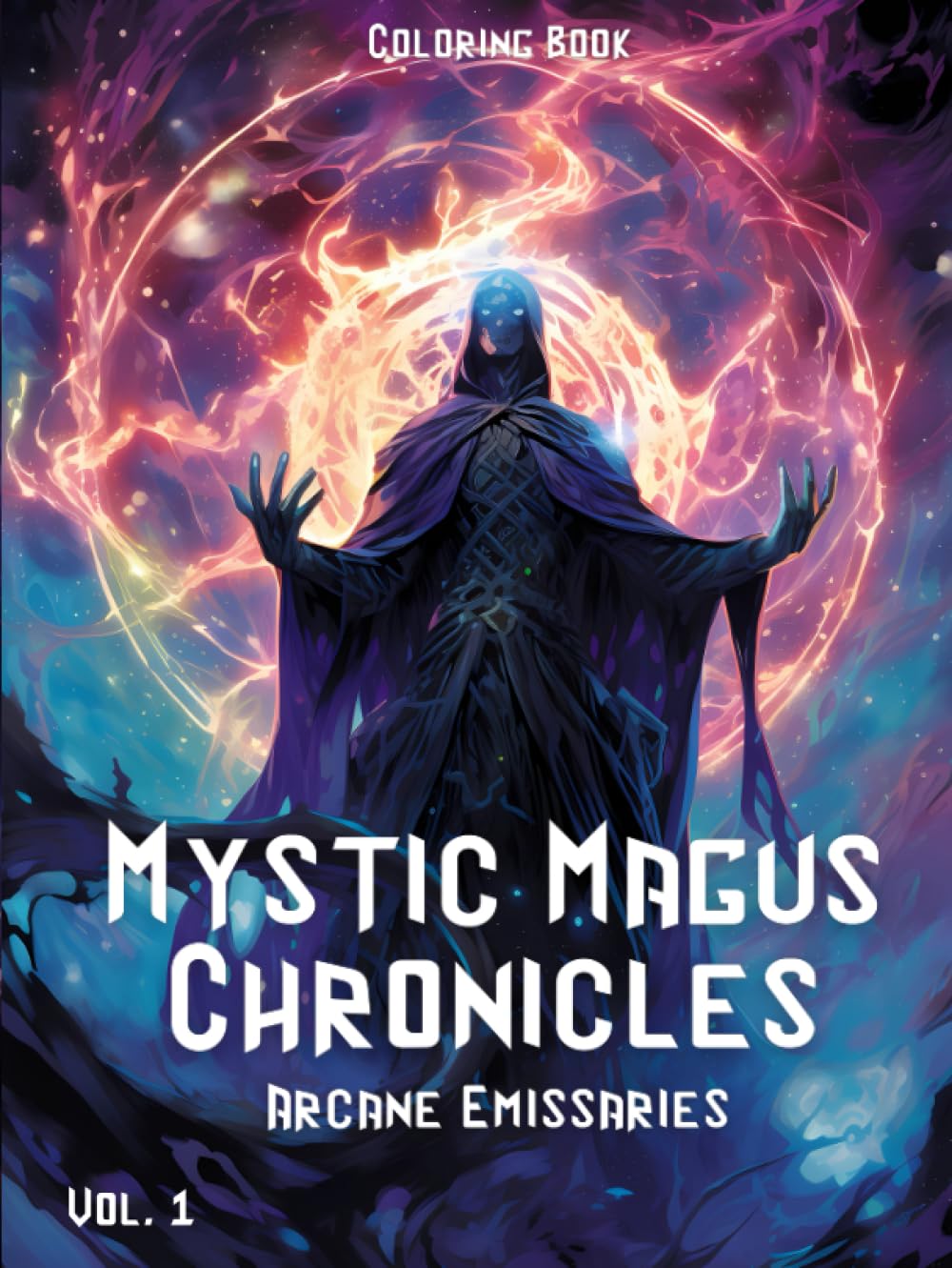 

Mystic Magus Chronicles: Arcane Emissaries: A Dark Fantasy Coloring Book for Adults with 50 Mystical Illustrations of Sorcerers, Wizards, and Eldritch Monsters (Independently published)