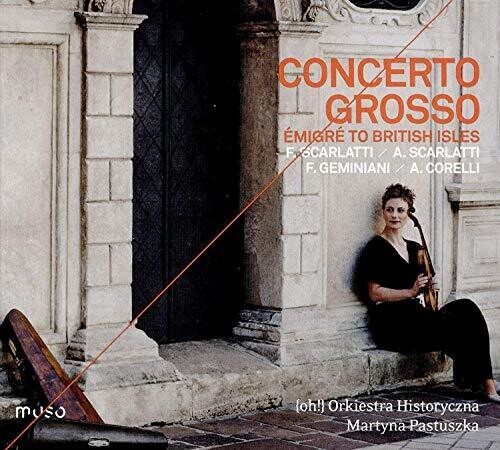 

CD диск Scarlatti / Orkiestra Historyczna / Pastuszka: Concerto Grosso