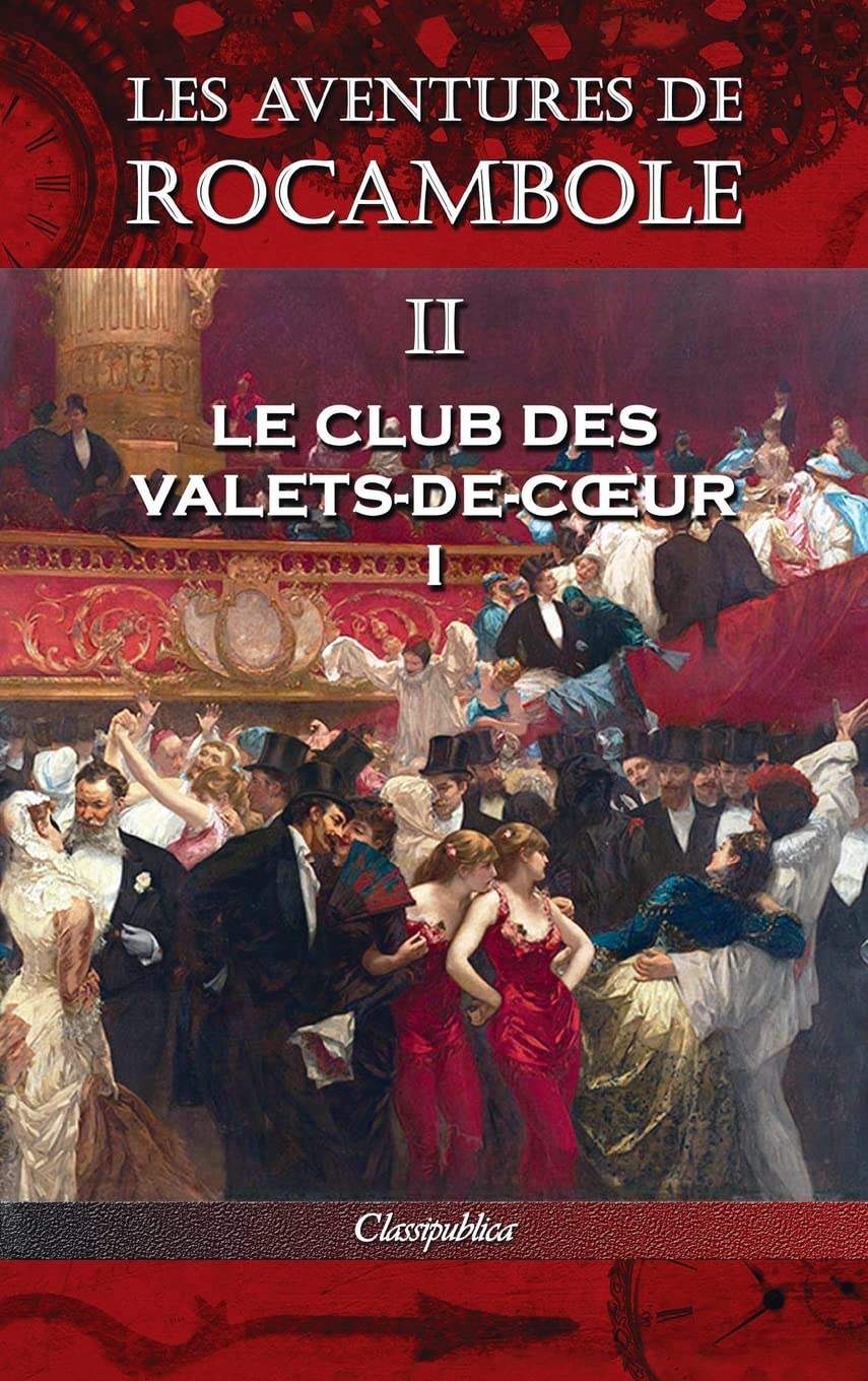 

Les aventures de Rocambole II: Le Club des Valets-de-coeur I (Classipublica) (French Edition) (Classipublica)