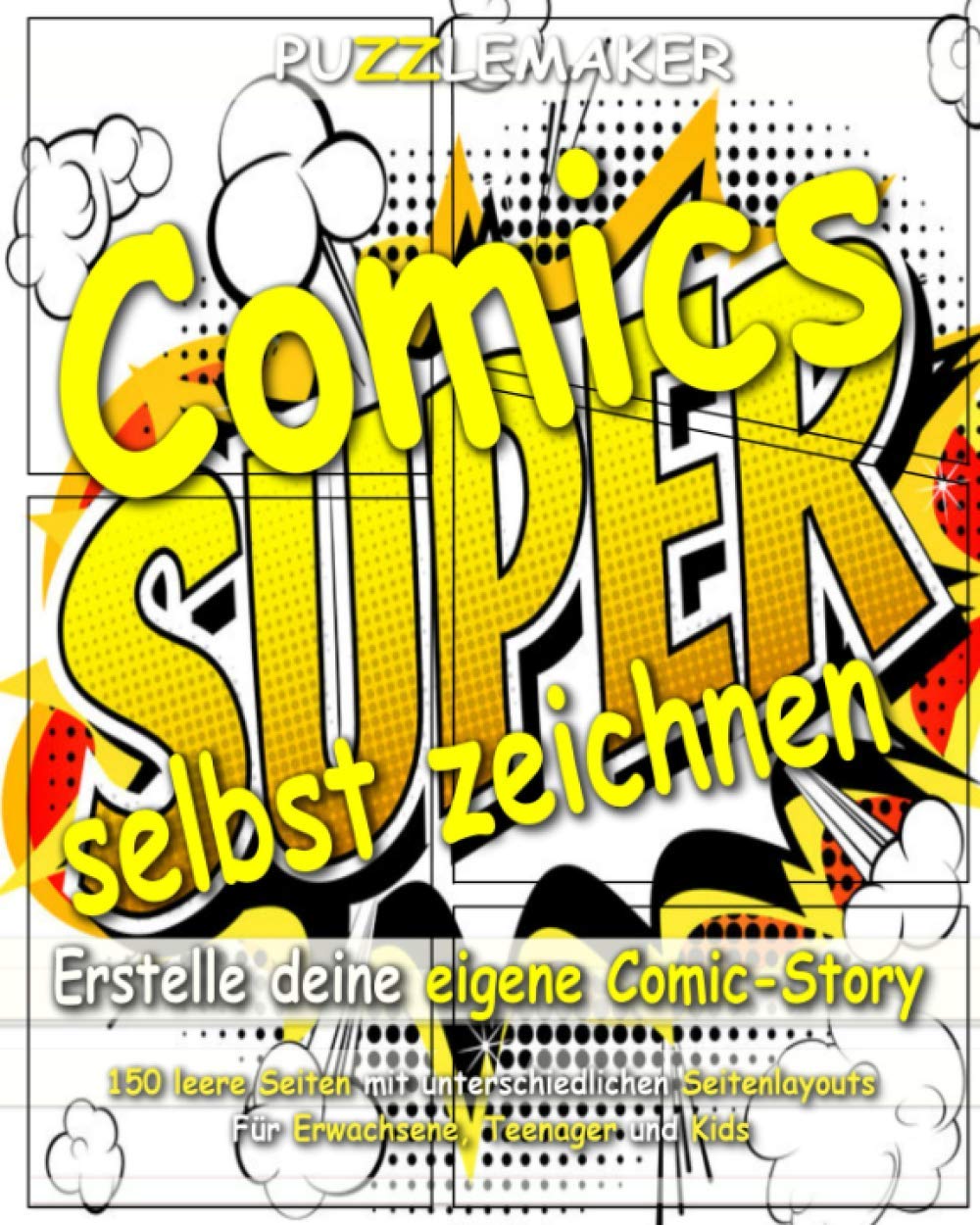 

Comics selbst zeichnen - - Erstelle deine eigene Comic-Story: 150 leere Comic-Seiten mit unterschiedlichen Seitenlayouts. Geeignet für Erwachsene, Teenager und Kids (German Edition) (Independently published)