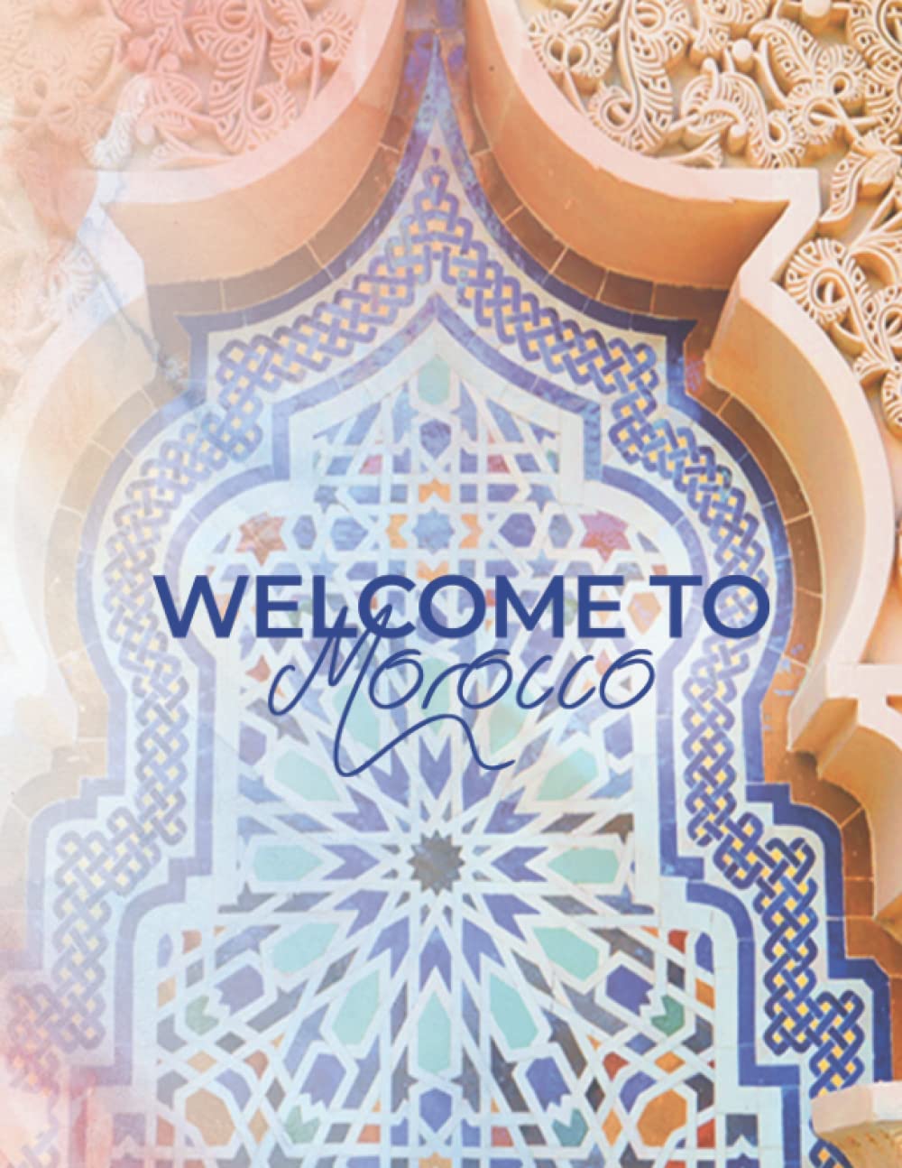 

WELCOME TO MOROCCO: 8,5x11 inches with 110 pages (Independently published)