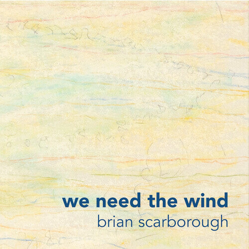 

CD диск Scarborough, Brian: We Need the Wind