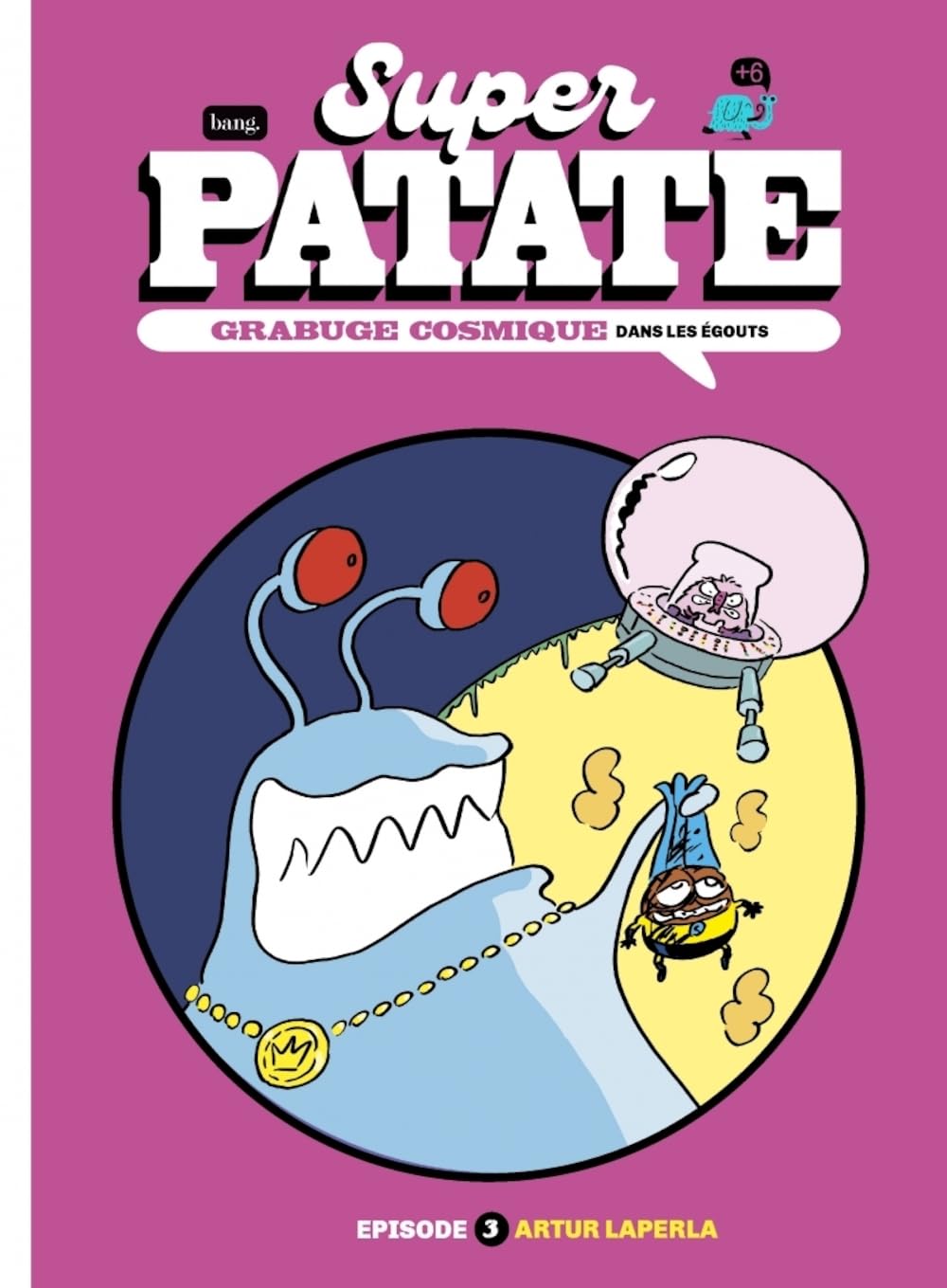 

Superpatate 13 - Grabuge cosmique - 3. Dans les égouts (Bang ediciones)