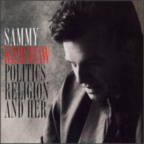 

CD диск Kershaw, Sammy: Politics Religion & Her