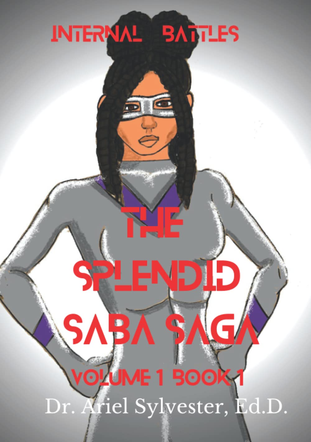 

The Splendid Saba Saga: Internal Battles: Volume 1 Book 1 (Pretty Nerd Publishing)