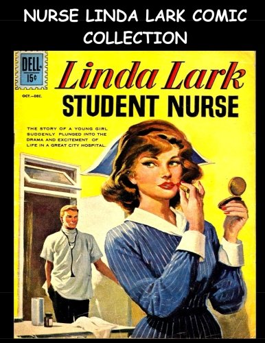 

Nurse Linda Lark Comic Collection: Eight Issue Super Collection - Golden Age Drama Comic (CreateSpace Independent Publishing Platform)