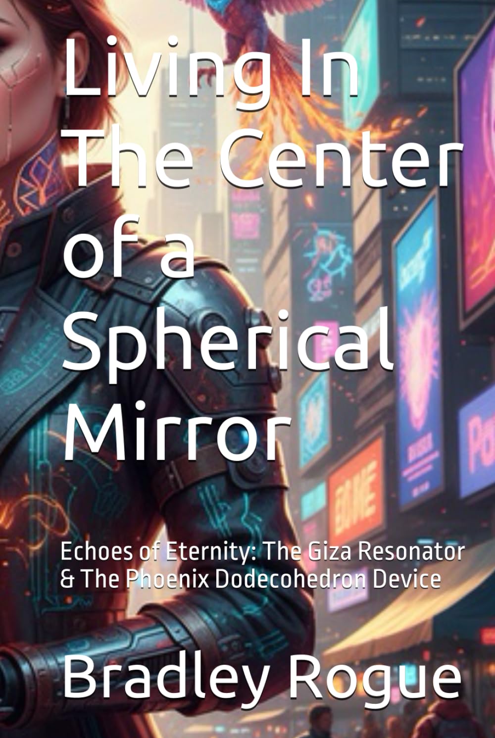 

Living In The Center of a Spherical Miror: Echoes of Eternity: The Giza Resonator & The Phoenix Dodecohedron Device (Living In The Center of a ... Kronos Deception & The Phoenix Dodecahedron) (Independently published)