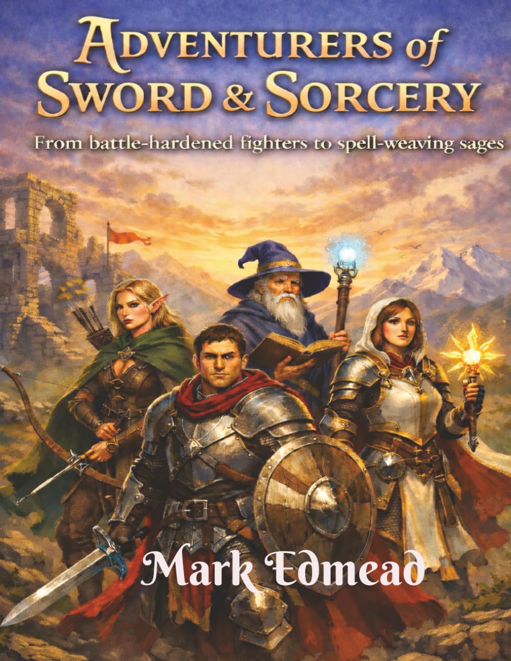 

Adventurers of Sword & Sorcery: From battle-hardened fighters to spell-weaving sages (Independently published)