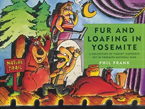 

Fur and Loafing in Yosemite: A Collection of "Farley" Cartoons set in Yosemite National Park (Yosemite Conservancy)