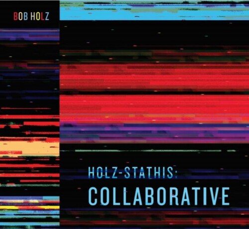 

Виниловая пластинка Holz, Bob - Holz-Stathis: Collaborative