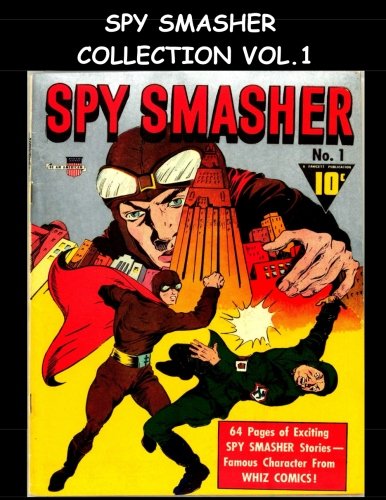

Spy Smasher Collection Vol. 1: Five Issue Comic Collection - Spy Smasher Comics #1-#5 (CreateSpace Independent Publishing Platform)