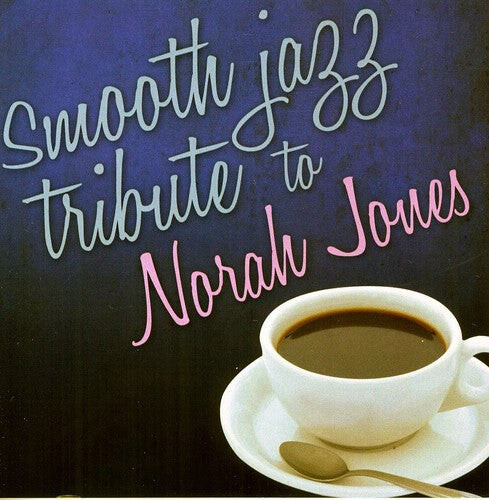 

CD диск Smooth Jazz Tribute: Smooth Jazz Tribute to Norah Jones