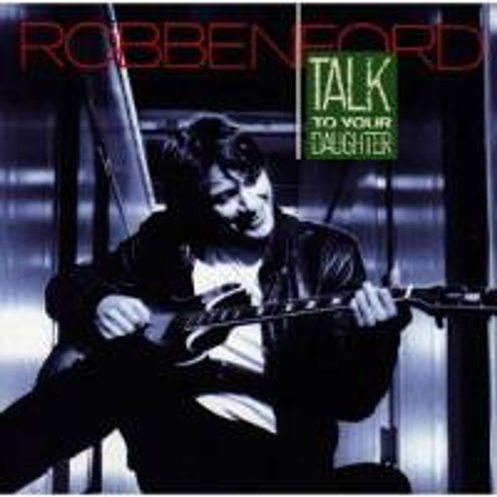 

Диск CD Talk To Your Daughter - Robben Ford