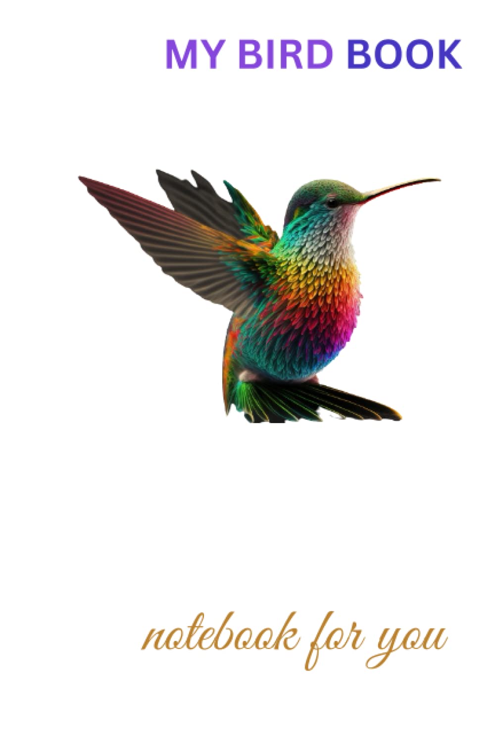 

MY BIRD BOOK: notebook for you and your favorite birds (Independently published)