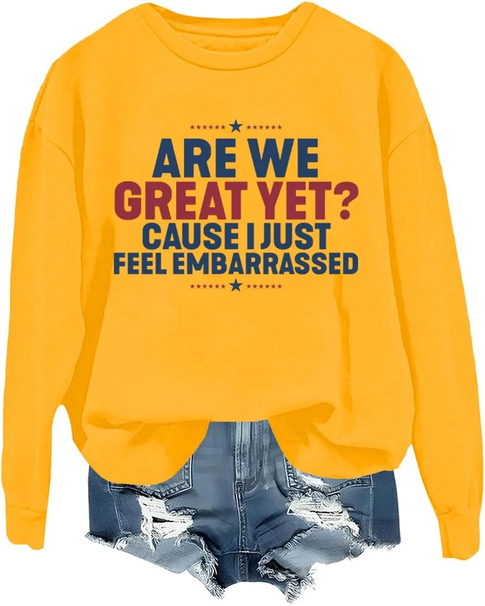Толстовка "Are We Great Yet?", футболка с длинным рукавом и круглым вырезом "Are We Great Yet?", футболка с длинным рукавом "Are We Great Yet?", потому что мне просто стыдно за себя