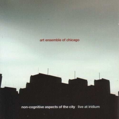 

CD диск Art Ensemble of Chicago: Non-Cognitive Aspects Of The City: Live At Iridium