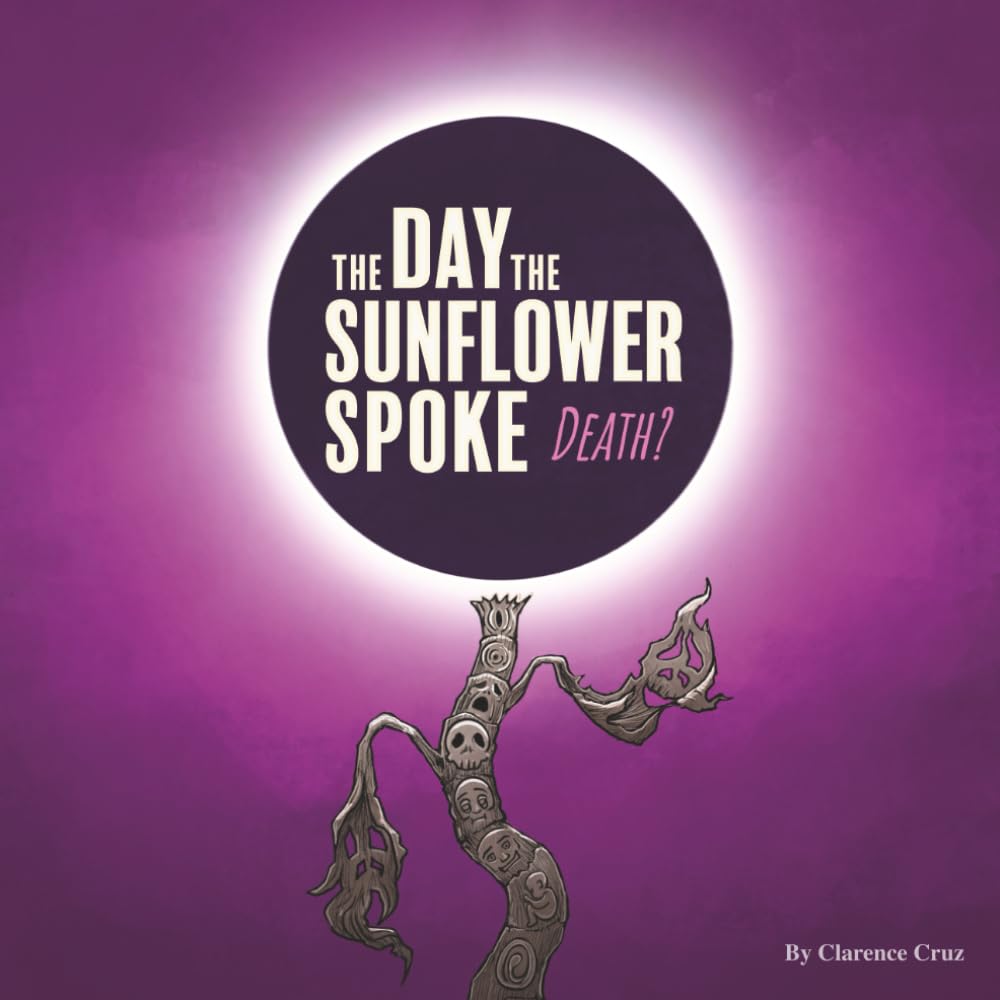 

The Day the Sunflower Spoke: Death (Art-genuityLLC)