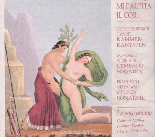 

CD диск Handel / Scarlatti / Geminiani / La Voce Umana: Mi Palpita il Cor