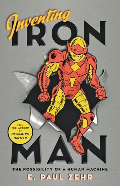

Inventing Iron Man: The Possibility of a Human Machine (Johns Hopkins University Press)