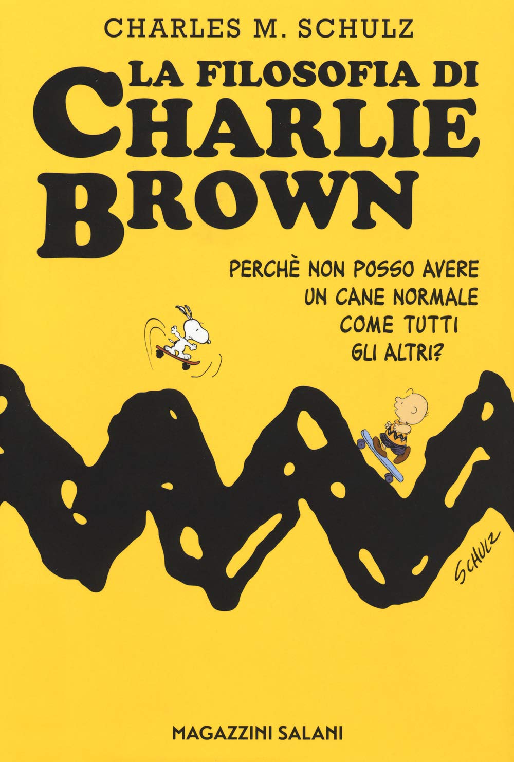 

La filosofia di Charlie Brown. Perché non posso avere un cane normale come tutti gli altri (Magazzini Salani)