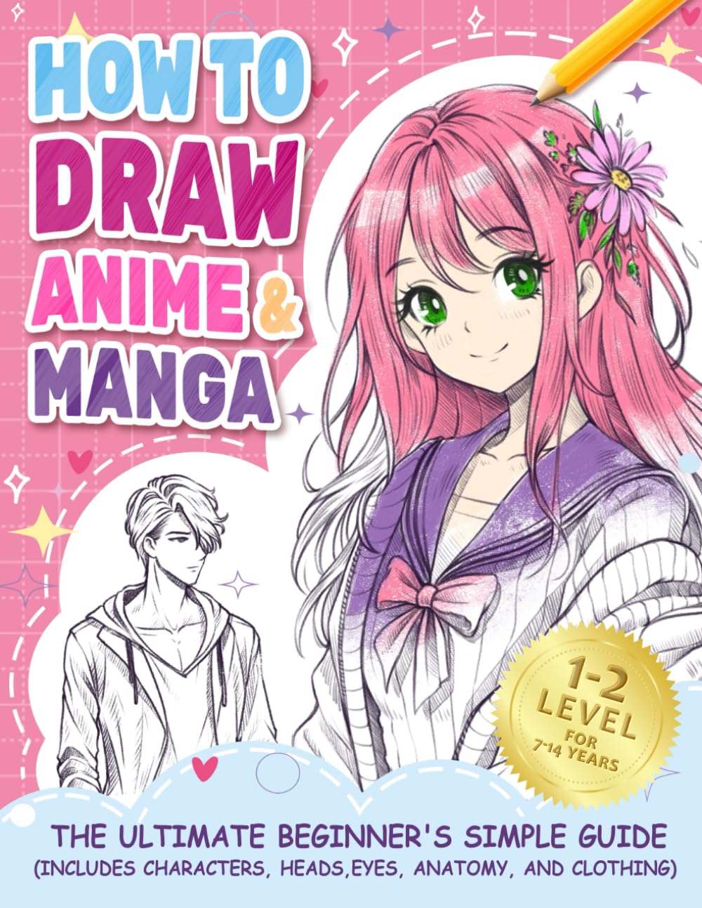 

How to Draw Anime Manga: The Ultimate Beginner's Simple Guide (Includes Characters, Heads, Eyes, Anatomy, and Clothes) (How to draw books for kids) (Independently published)