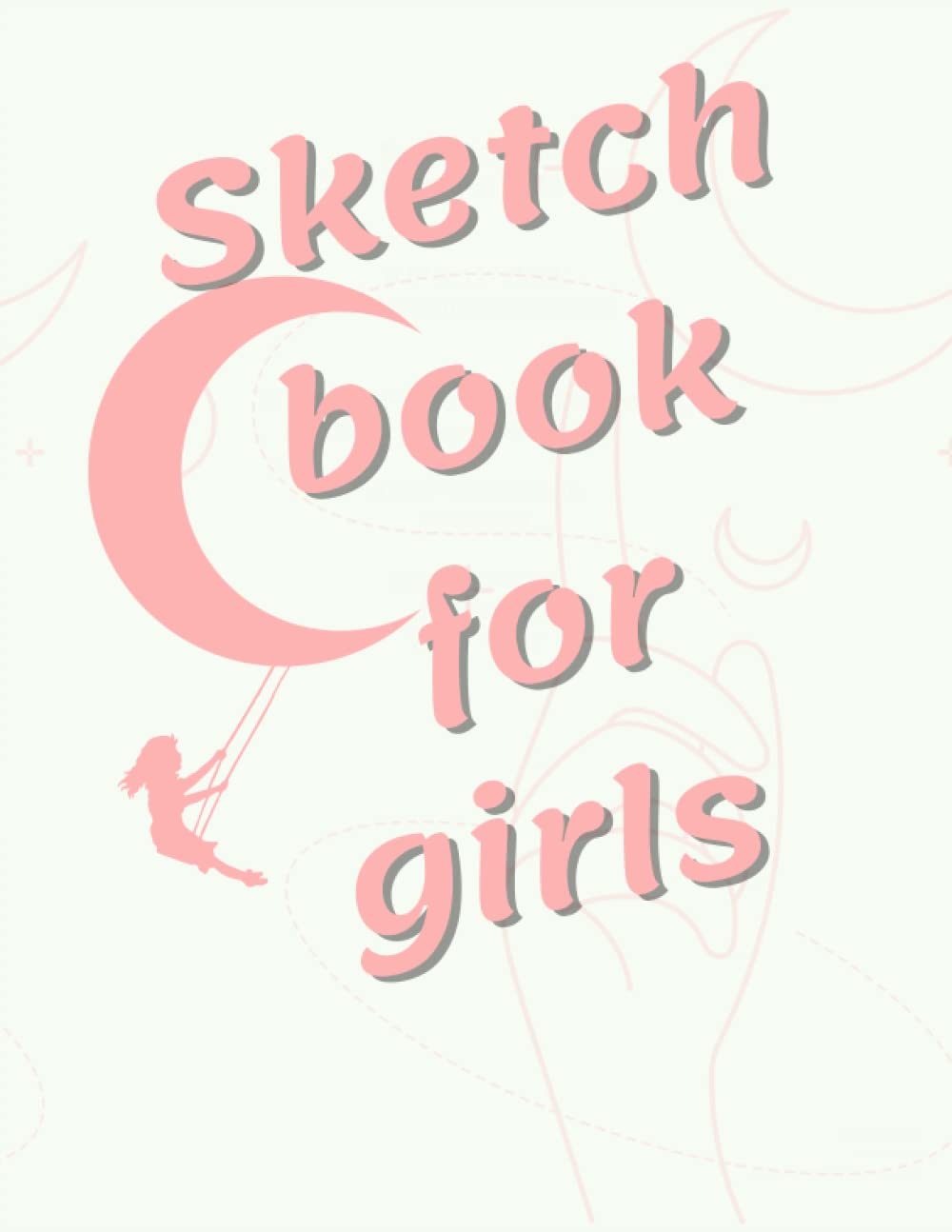 

Sketch book for girls: Large Blank Sketchbook For Girls, 100 Pages, 8.5" x 11", For Drawing, Sketching & Crayon Coloring (Kids Drawing Books) (Independently published)