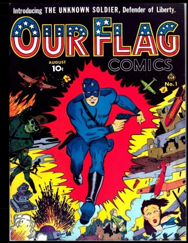 

Our Flag Comics #1: Golden Age Superhero Comic 1941 - Featuring The Unknown Soldier, Defender of Liberty! (CreateSpace Independent Publishing Platform)