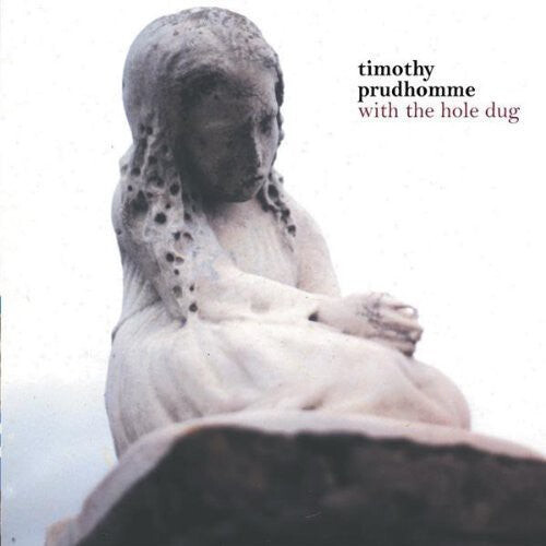 

CD диск Prudhomme, Timothy: With the Hole Dug