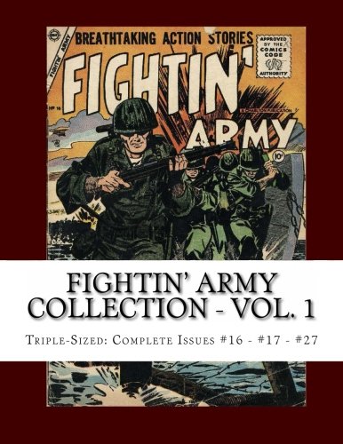 

Fightin' Army Collection - Vol. 1: Triple-Sized: Complete Issues #16 - #17 - #27 (CreateSpace Independent Publishing Platform)